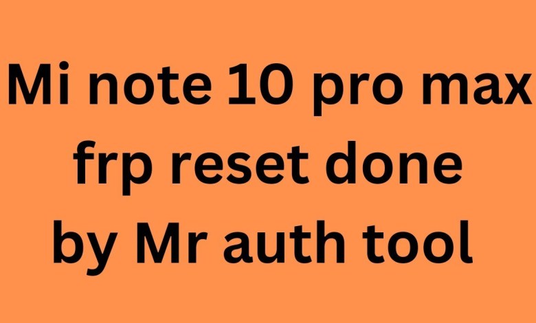 Mi note 10 pro max frp reset done by Mr auth tool Mi note 10 pro max frp reset done by Mr auth tool