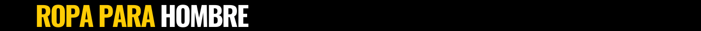 ROPA PARA HOMBRE ROPA PARA HOMBRE