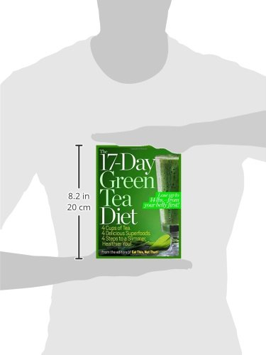 The 17-Day Green Tea Diet: 4 Cups of Tea. 4 Delicious Superfoods. 4 Steps to a Slimmer, Healthier, You!