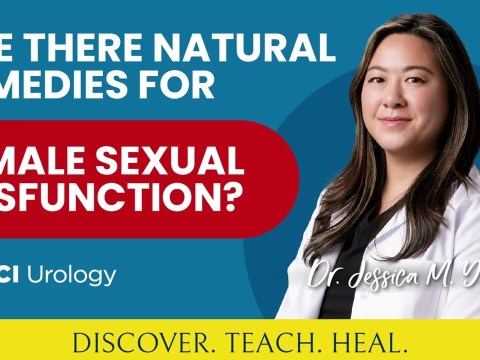 Are There Natural Remedies for Female Sexual Dysfunction? by Dr. Jessica Yih – UC Irvine Urology Are There Natural Remedies for Female Sexual Dysfunction? by Dr. Jessica Yih – UC Irvine Urology
