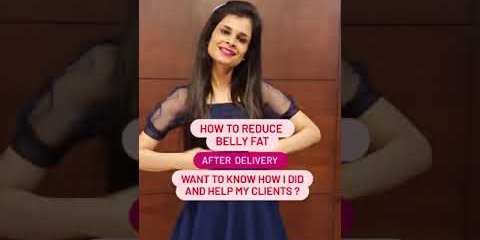 How to Reduce Belly Fat after Delivery? How to Reduce Belly Fat after Delivery?