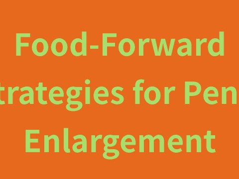 Dining for Dimensions: Food-Forward Strategies for Penis Enlargement Dining for Dimensions: Food-Forward Strategies for Penis Enlargement