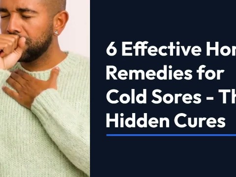 6 Effective Home Remedies for Cold Sores 6 Effective Home Remedies for Cold Sores
