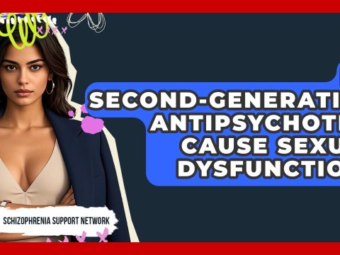 Do Second-generation Antipsychotics Cause Sexual Dysfunction? – Schizophrenia Support Network Do Second-generation Antipsychotics Cause Sexual Dysfunction? – Schizophrenia Support Network