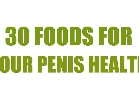 30 Most Powerful Foods For Your Penis Health | Back To Nature.. 30 Most Powerful Foods For Your Penis Health | Back To Nature..