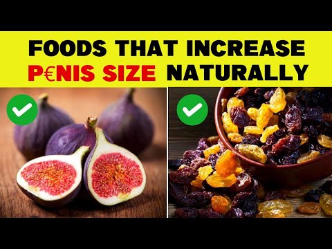 These Foods Increase Your Penis Size Naturally At Home These Foods Increase Your Penis Size Naturally At Home