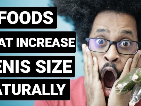 5 FOODS THAT INCREASE PENIS SIZE NATURALLY 5 FOODS THAT INCREASE PENIS SIZE NATURALLY