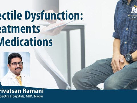 Erectile Dysfunction: Treatments & Medications By Dr. Srivatsan Ramani, Apollo Spectra Hospitals Erectile Dysfunction: Treatments & Medications By Dr. Srivatsan Ramani, Apollo Spectra Hospitals