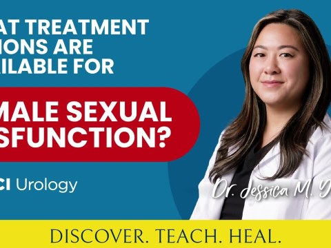 What Treatment Options are Available for Female Sexual Dysfunction? by Dr. Jessica Yih – UCI Urology What Treatment Options are Available for Female Sexual Dysfunction? by Dr. Jessica Yih – UCI Urology