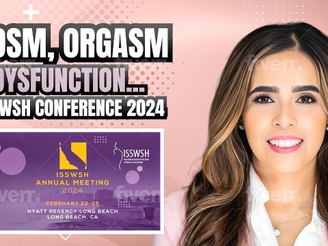 BDSM, Orgasm Dysfunction, And More… ISSWSH Conference 2024 BDSM, Orgasm Dysfunction, And More… ISSWSH Conference 2024