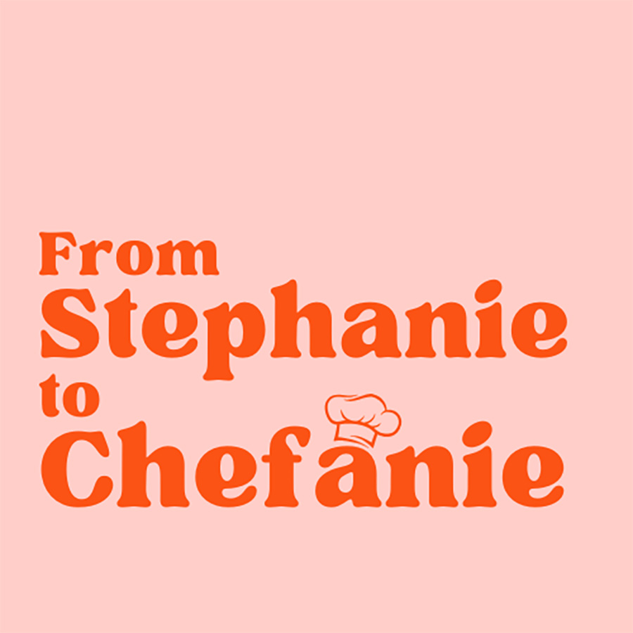 Food FM: From Stephanie to Chefanie Food FM: From Stephanie to Chefanie
