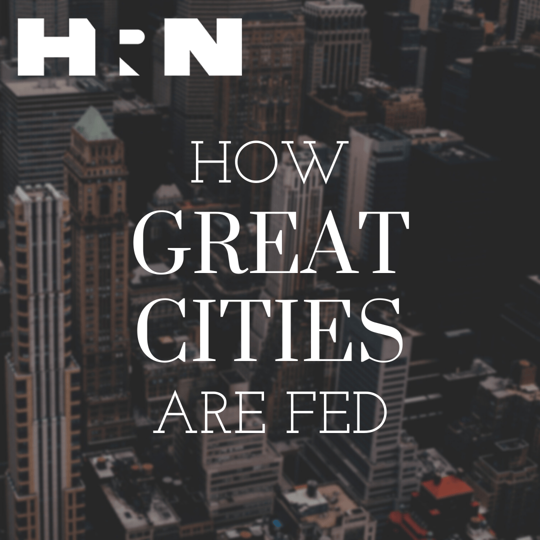 How Great Cities are Fed How Great Cities are Fed