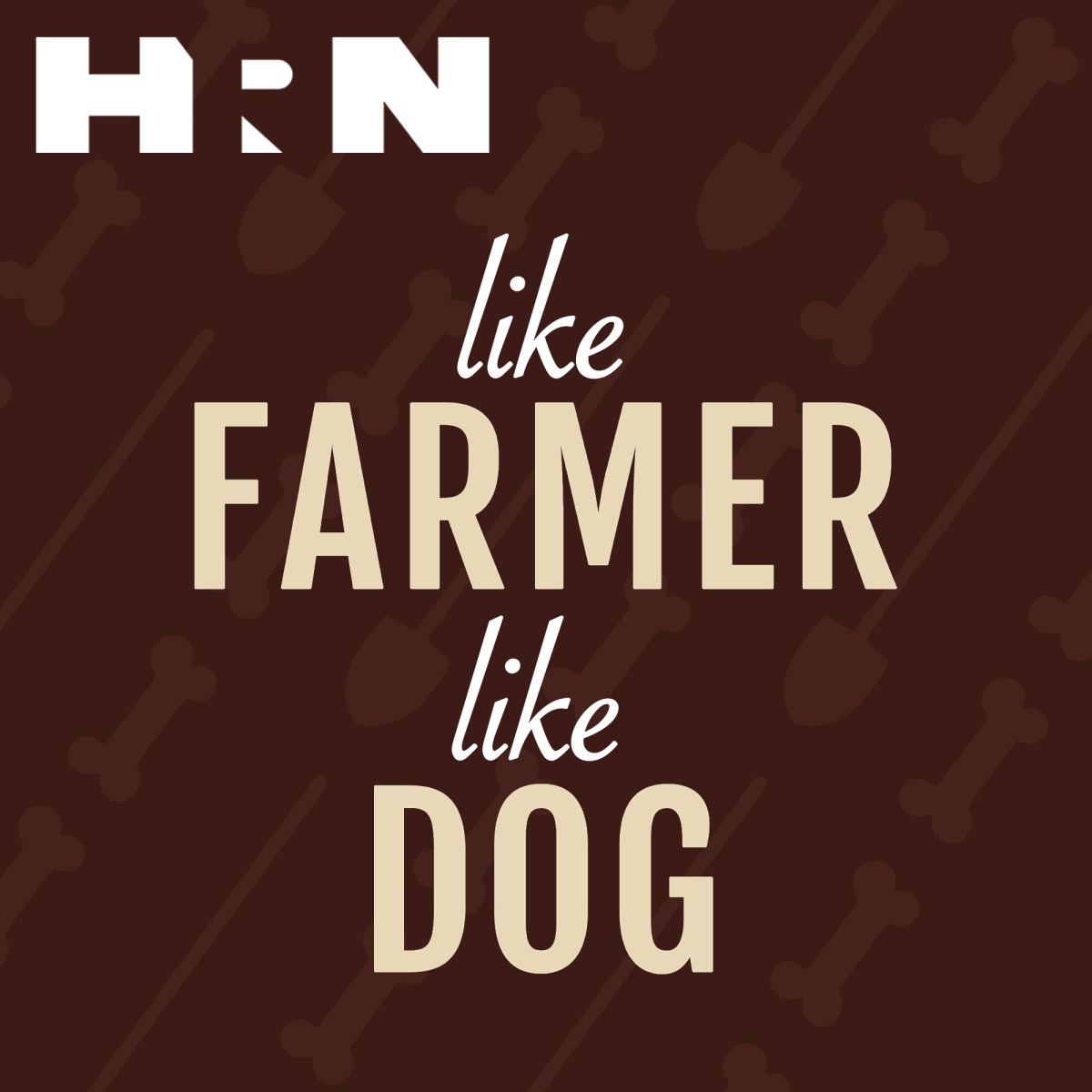 Like Farmer, Like Dog Like Farmer, Like Dog