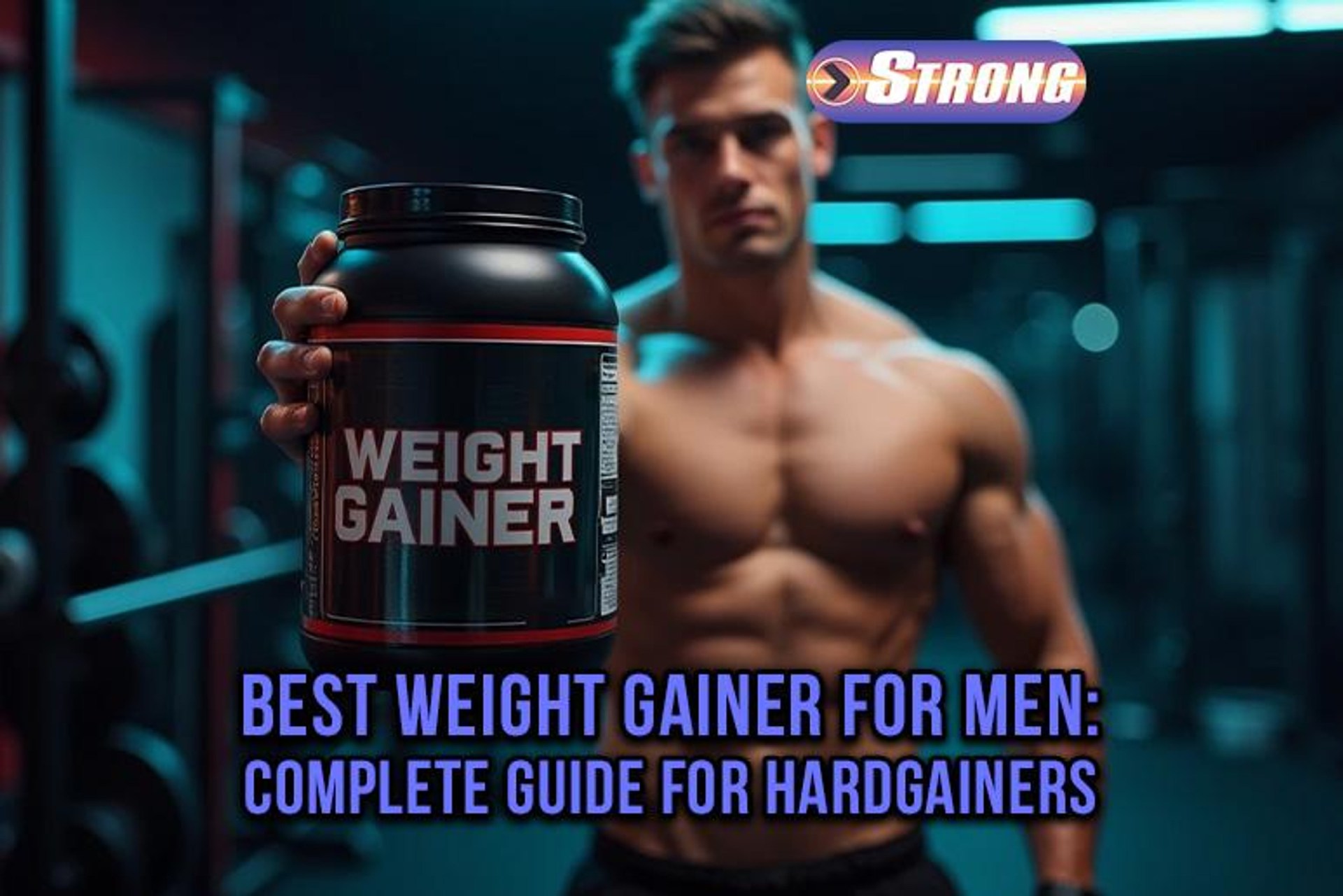 Best Weight Gainer for Men: Top Picks for 2025 to Boost Muscle Growth Best Weight Gainer for Men: Top Picks for 2025 to Boost Muscle Growth