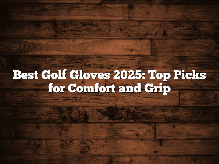 Best Grip Gloves of 2025: Top Picks for Ultimate Performance and Comfort Best Grip Gloves of 2025: Top Picks for Ultimate Performance and Comfort