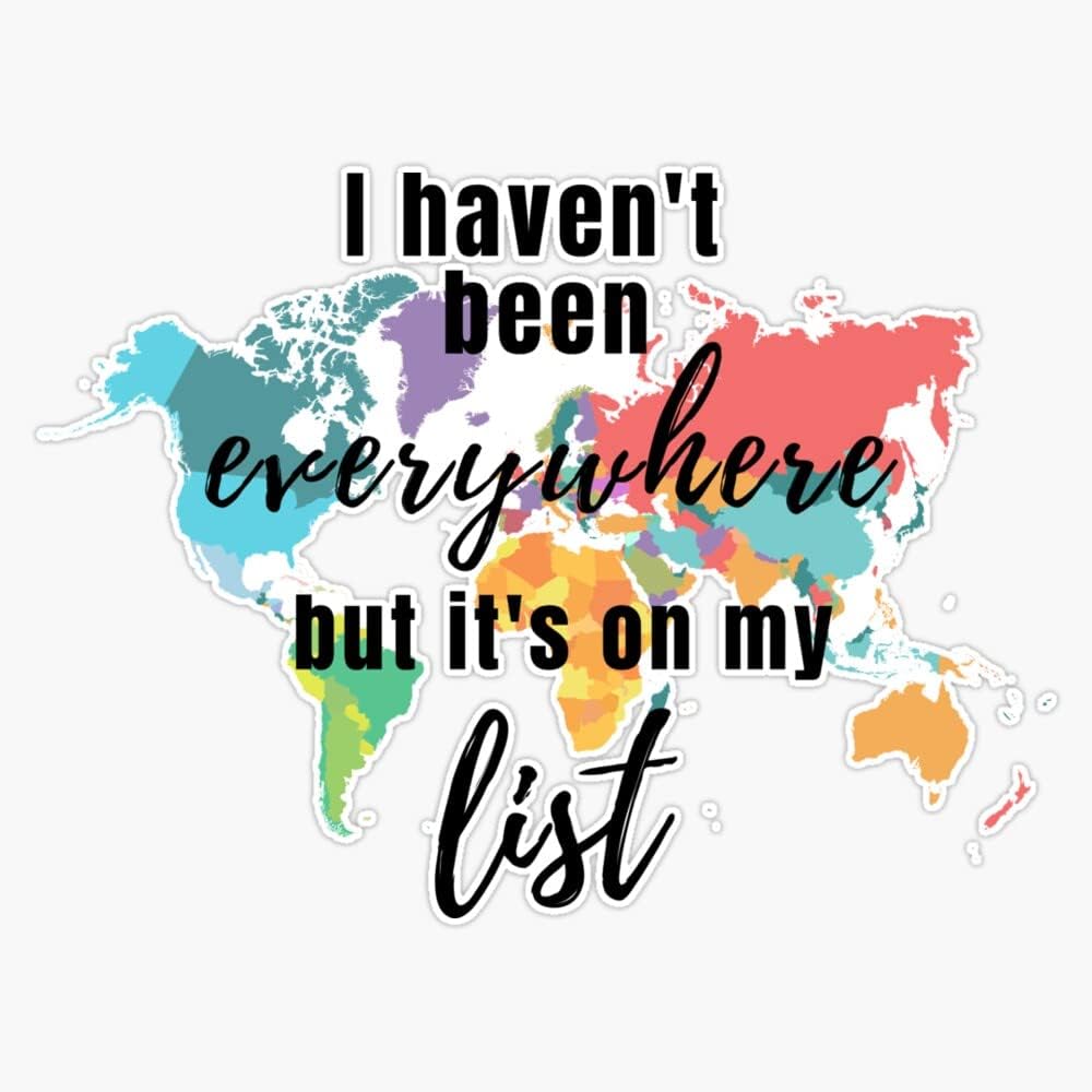 Magnet I Haven’t Been Everywhere But It’s On My List, Wanderlust Magnet Reusable Sticker 5″ Magnet I Haven’t Been Everywhere But It’s On My List, Wanderlust Magnet Reusable Sticker 5″