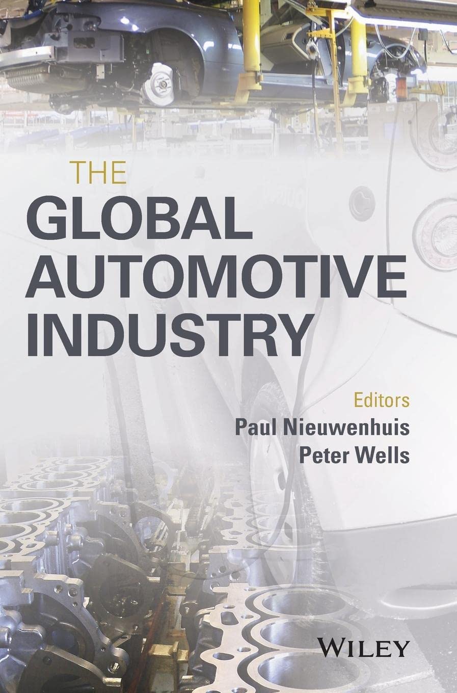 The Global Automotive Industry (Automotive Series) The Global Automotive Industry (Automotive Series)