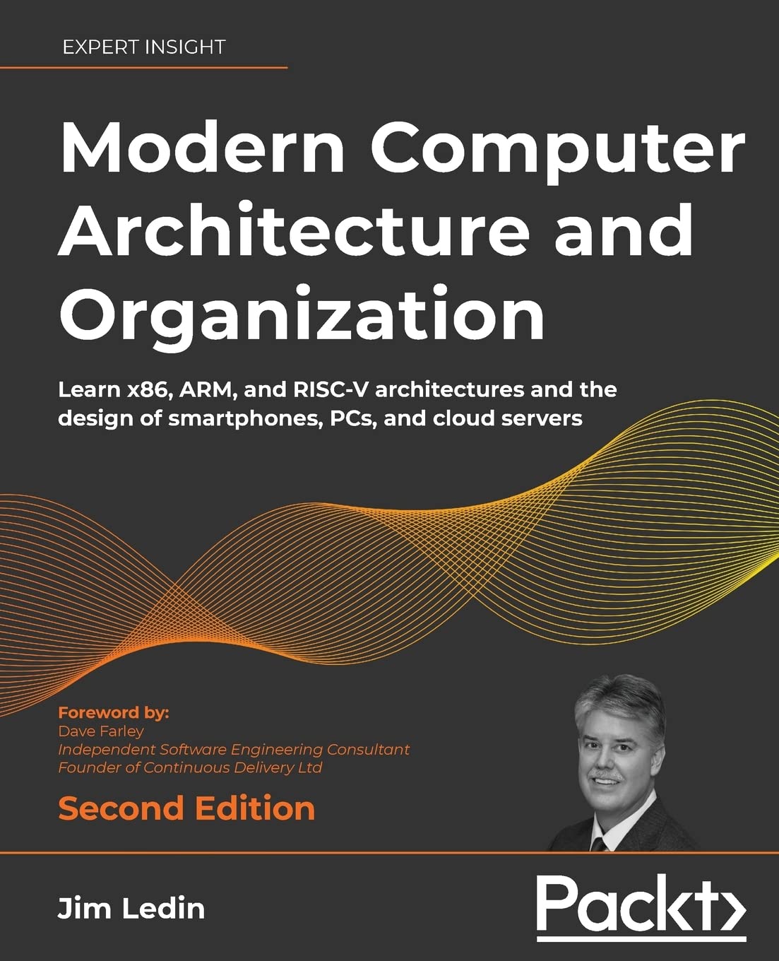 Modern Computer Architecture and Organization – Second Edition: Learn x86, ARM, and RISC-V architectures and the design of smartphones, PCs, and cloud servers Modern Computer Architecture and Organization – Second Edition: Learn x86, ARM, and RISC-V architectures and the design of smartphones, PCs, and cloud servers