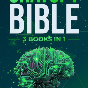 ChatGPT Bible: 3 Books in 1. All you need to know about Artificial Intelligence and its Integration to Improve your Business, Boost your Social Media Marketing and Skyrocket your Productivity ChatGPT Bible: 3 Books in 1. All you need to know about Artificial Intelligence and its Integration to Improve your Business, Boost your Social Media Marketing and Skyrocket your Productivity