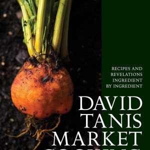 David Tanis Market Cooking: Recipes and Revelations, Ingredient by Ingredient David Tanis Market Cooking: Recipes and Revelations, Ingredient by Ingredient