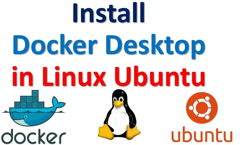 Install Docker Desktop in Linux Ubuntu – Complete Tutorial – All Steps Explained Install Docker Desktop in Linux Ubuntu – Complete Tutorial – All Steps Explained