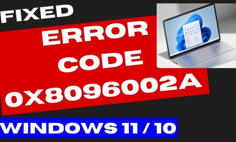 Error Code 0x8096002A in Windows 11 / 10 Fixed Error Code 0x8096002A in Windows 11 / 10 Fixed