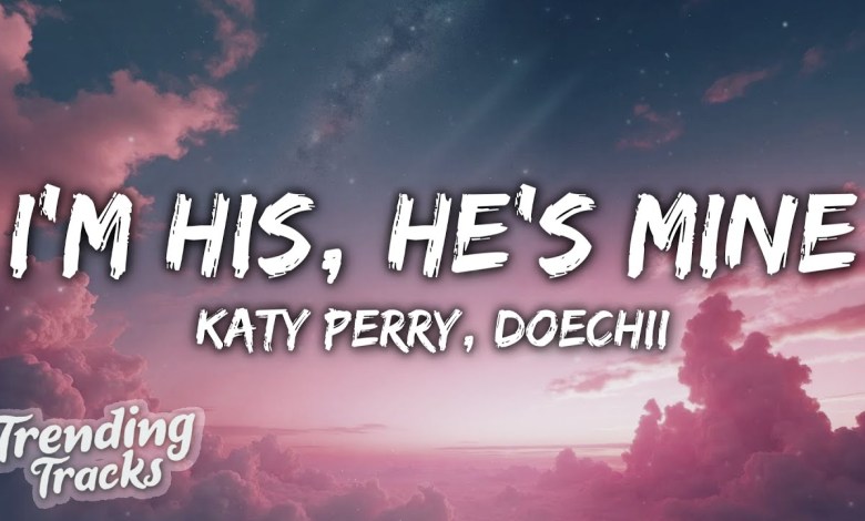 Katy Perry, Doechii – I’M HIS, HE’S MINE (Clean – Lyrics) Katy Perry, Doechii – I’M HIS, HE’S MINE (Clean – Lyrics)