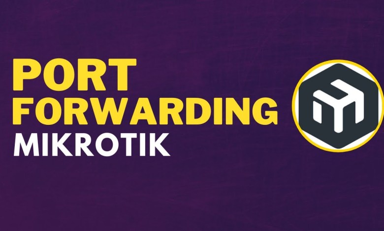 Mikrotik Port Forwarding: How To Forward Ports On Your Mikrotik Router Mikrotik Port Forwarding: How To Forward Ports On Your Mikrotik Router