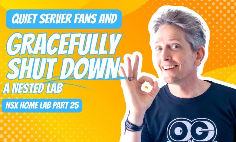 How to do a Graceful Shutdown of a Nested Lab and Quieting Server Fans | NSX Home Lab Part 25 How to do a Graceful Shutdown of a Nested Lab and Quieting Server Fans | NSX Home Lab Part 25