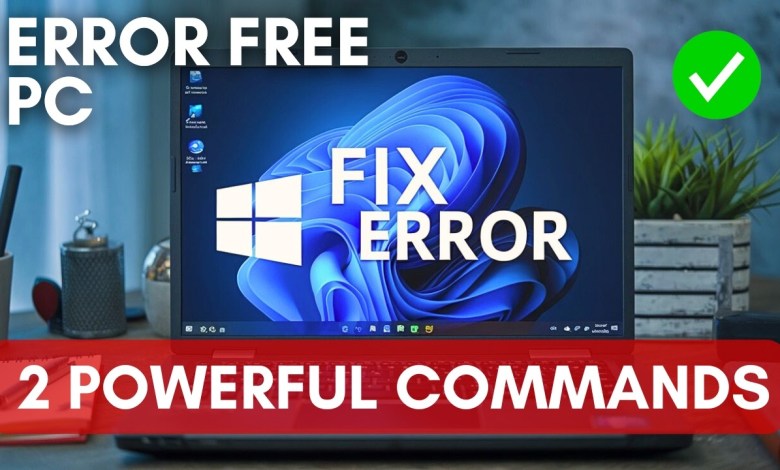 Fix Windows Error ! 2 Powerful Commands to Repair and Optimize your Windows PC Fix Windows Error ! 2 Powerful Commands to Repair and Optimize your Windows PC