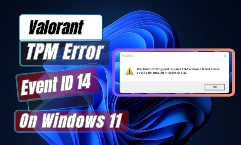 How To Fix Valorant TPM Error, Event ID 14 In Windows 11 How To Fix Valorant TPM Error, Event ID 14 In Windows 11