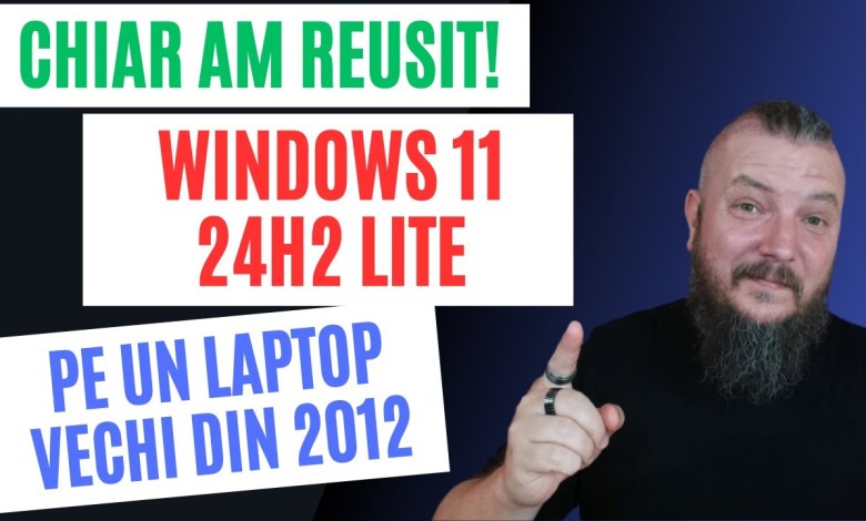 Tutorial Instalare Windows 11 24H2 LITE Pe un Laptop Vechi Din 2012 Tutorial Instalare Windows 11 24H2 LITE Pe un Laptop Vechi Din 2012