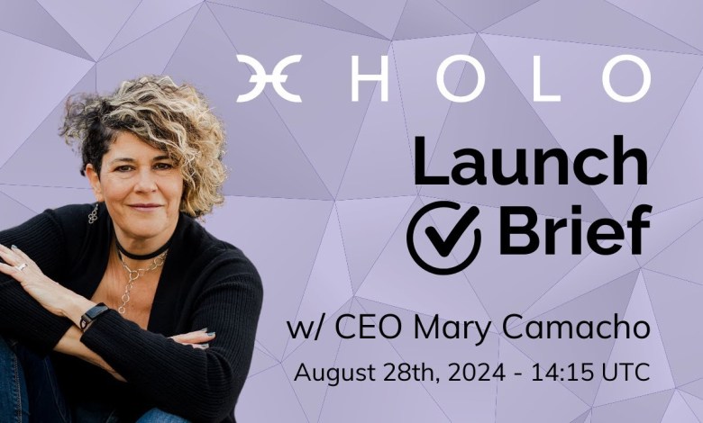 Holo launch brief No 4 with CEO Mary Camacho Holo launch brief No 4 with CEO Mary Camacho