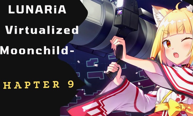 LUNARiA – Virtualized Moonchild Walkthrough (No Commentary) – Chapter 9. VIRTUALIZED MOONCHILD LUNARiA – Virtualized Moonchild Walkthrough (No Commentary) – Chapter 9. VIRTUALIZED MOONCHILD