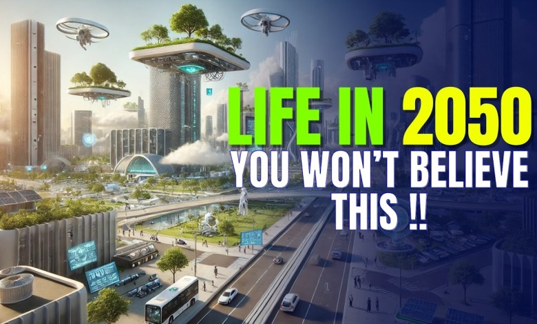 This is How Life Will Look Like In 2050 This is How Life Will Look Like In 2050
