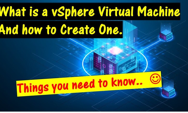 What is a VMware vSphere Virtual Machine and how to create one. \ Importance of VMware Tools What is a VMware vSphere Virtual Machine and how to create one. \ Importance of VMware Tools