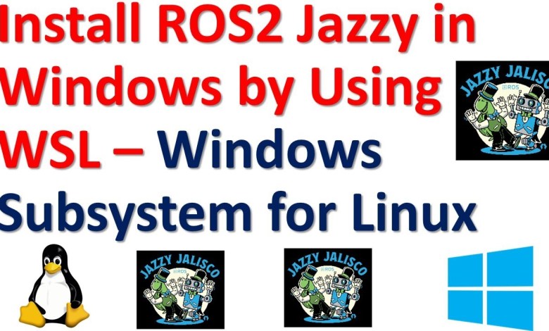 Install ROS2 Jazzy in Windows by Using WSL – Windows Subsystem for Linux Install ROS2 Jazzy in Windows by Using WSL – Windows Subsystem for Linux