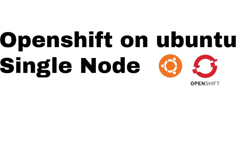 HOW TO: Openshift on ubuntu (install a single node over KVM) HOW TO: Openshift on ubuntu (install a single node over KVM)