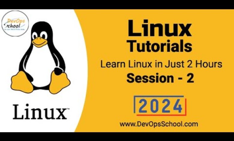 Linux Tutorials: Learn Linux in Just 2 Hours Part-2 – 2024 Linux Tutorials: Learn Linux in Just 2 Hours Part-2 – 2024