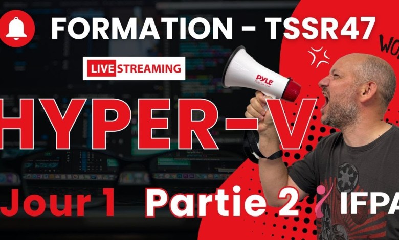 TSSR47 HYPER-VJour1-Partie2 TSSR47 HYPER-VJour1-Partie2