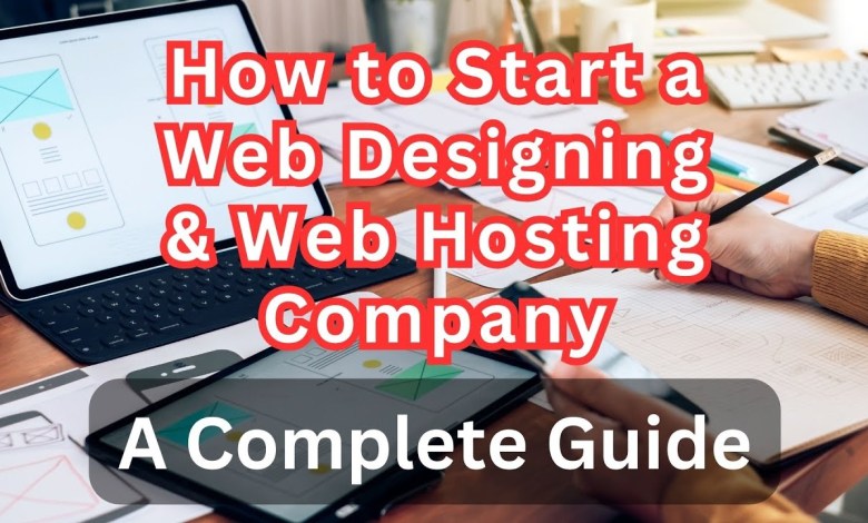 A Complete Guide to Start a Web Designing & Web Hosting Company A Complete Guide to Start a Web Designing & Web Hosting Company