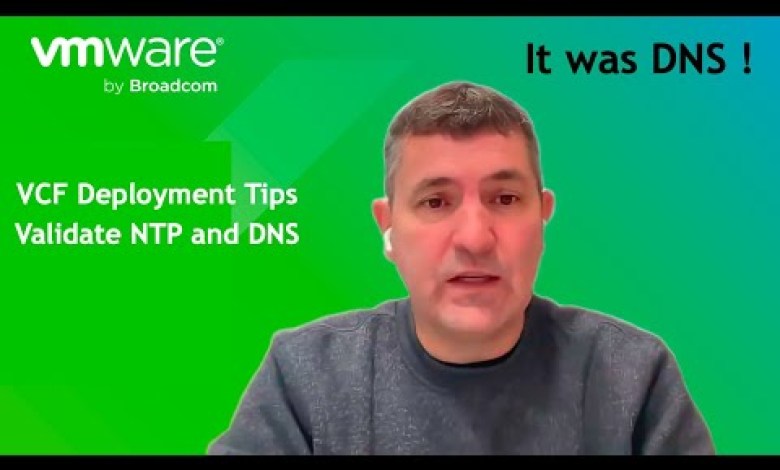VMware Cloud Foundation – Deployment tips – NTP and DNS VMware Cloud Foundation – Deployment tips – NTP and DNS