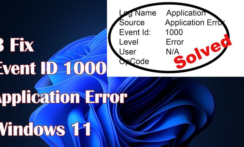 Event ID 1000 Application Error in Windows 11 – 3 Fix Event ID 1000 Application Error in Windows 11 – 3 Fix
