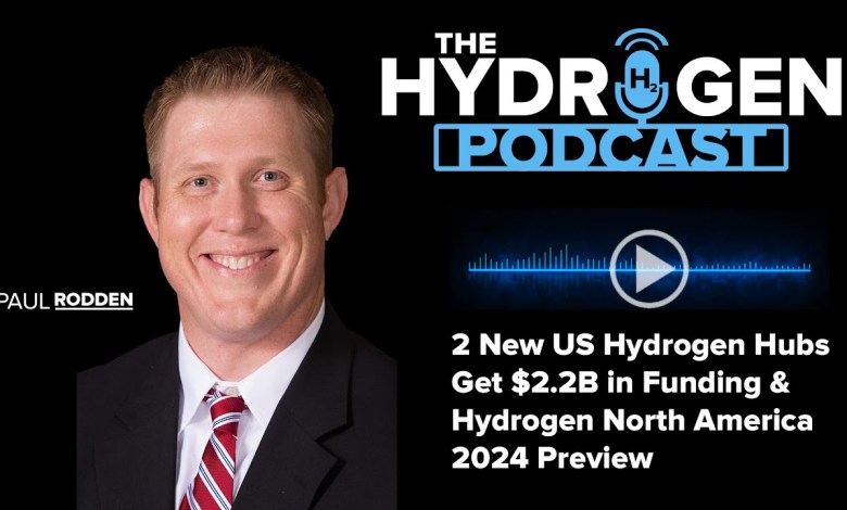 2 New US Hydrogen Hubs Get .2B in Funding & Hydrogen North America 2024 Preview | Hydrogen Podcast 2 New US Hydrogen Hubs Get .2B in Funding & Hydrogen North America 2024 Preview | Hydrogen Podcast