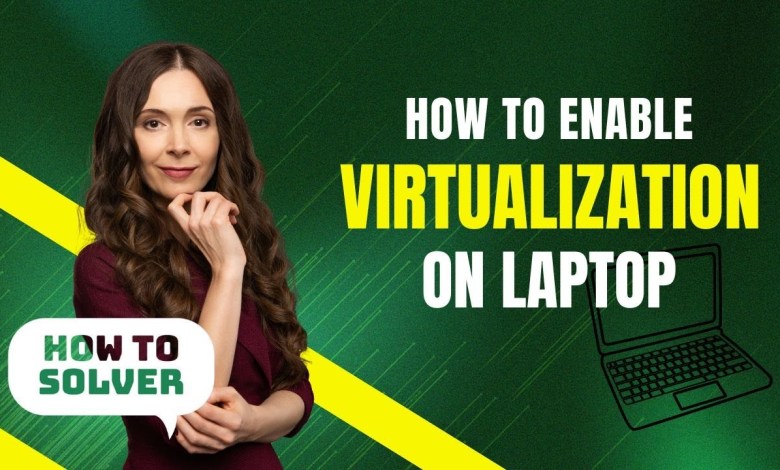 How to Enable Virtualization on Laptop 2024 How to Enable Virtualization on Laptop 2024