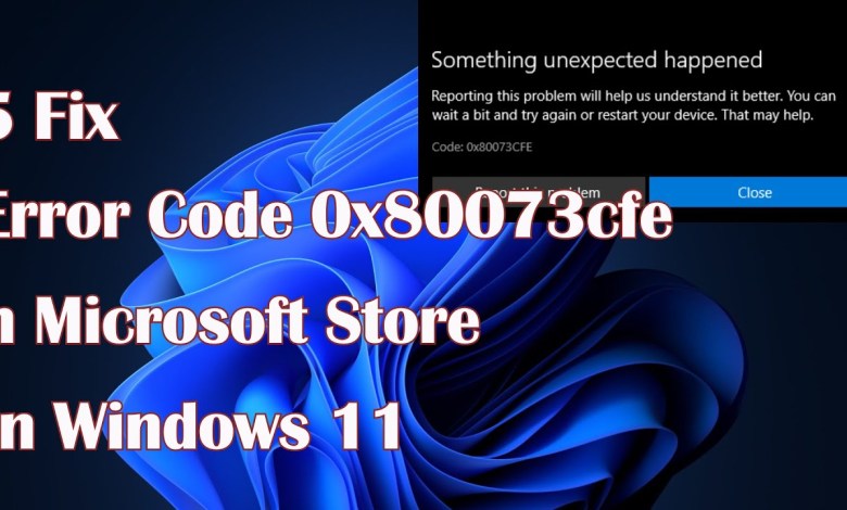 Error Code 0x80073cfe in Microsoft Store in Windows 11 – 5 Fix Error Code 0x80073cfe in Microsoft Store in Windows 11 – 5 Fix