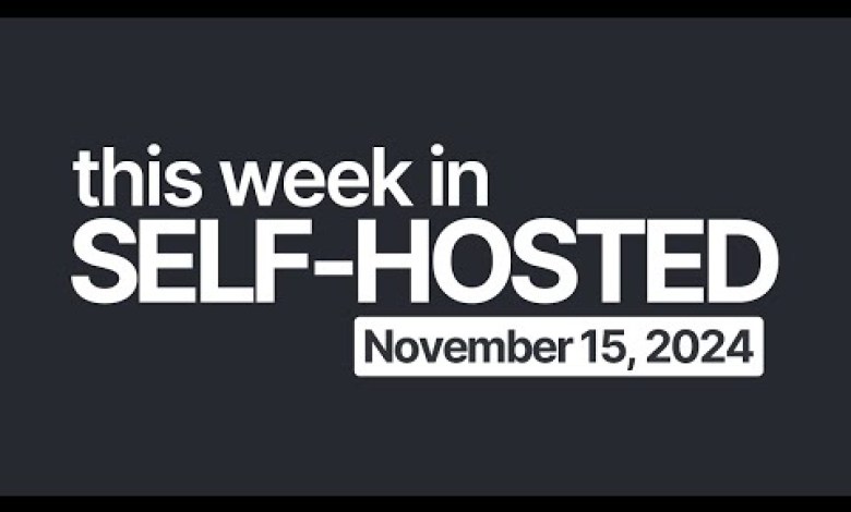 This Week in Self-Hosted (November 15, 2024) This Week in Self-Hosted (November 15, 2024)