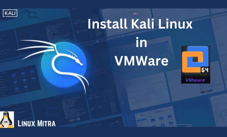 Install Kali Linux in VMWare Install Kali Linux in VMWare
