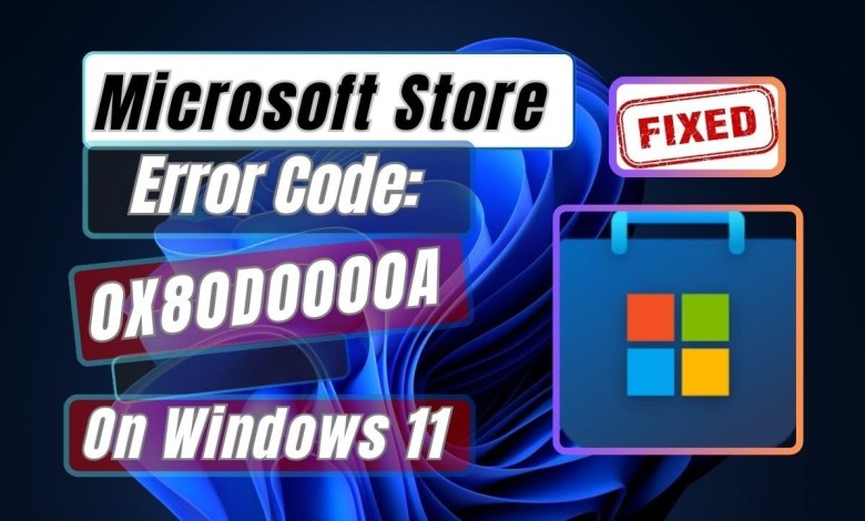 How To Fix Microsoft Store Error Code 0X80D0000A In Windows 11 How To Fix Microsoft Store Error Code 0X80D0000A In Windows 11