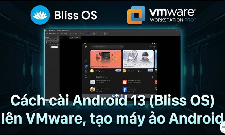 Cài đặt Android 11, 12, 13 (BlissOS) trên Vmware cho Windows (Install Android for Vmware on Windows) Cài đặt Android 11, 12, 13 (BlissOS) trên Vmware cho Windows (Install Android for Vmware on Windows)